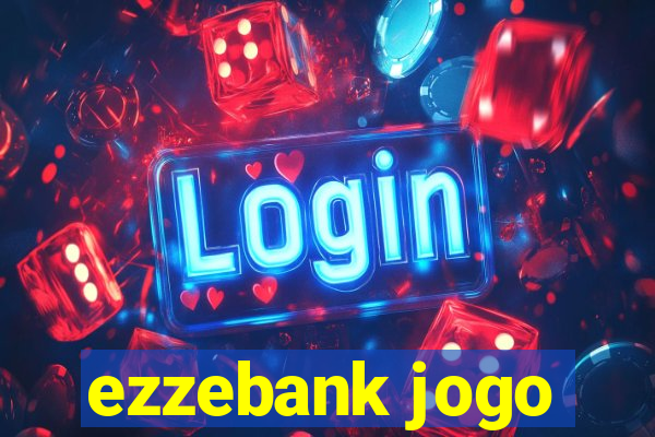 ezzebank jogo